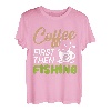 Erst Kaffee, dann Angeln Lustiger Fischer T-Shirt