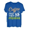 Erst Kaffee, dann Angeln Lustiger Fischer T-Shirt