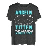 Angeln Ist Wie Titten Lustiger Angler Fischer Spruch T-Shirt