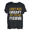 Neues 2022, I Just need Fishing Tee, Angelliebhaber T-Shirt