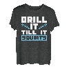 Drill It Till It Spritzt für Eisfischliebhaber T-Shirt