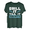 Drill It Till It Spritzt für Eisfischliebhaber T-Shirt