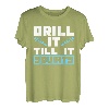 Drill It Till It Spritzt für Eisfischliebhaber T-Shirt