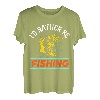 I'd Rather Be Fishing Glücksbringer T-Shirt