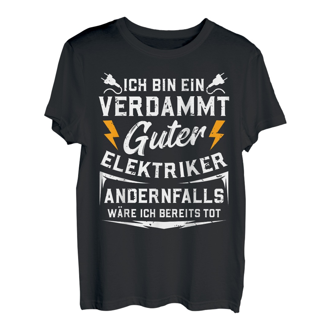 Ich bin ein verdammt guter Elektriker Lustiges Geschenk Fun T-Shirt