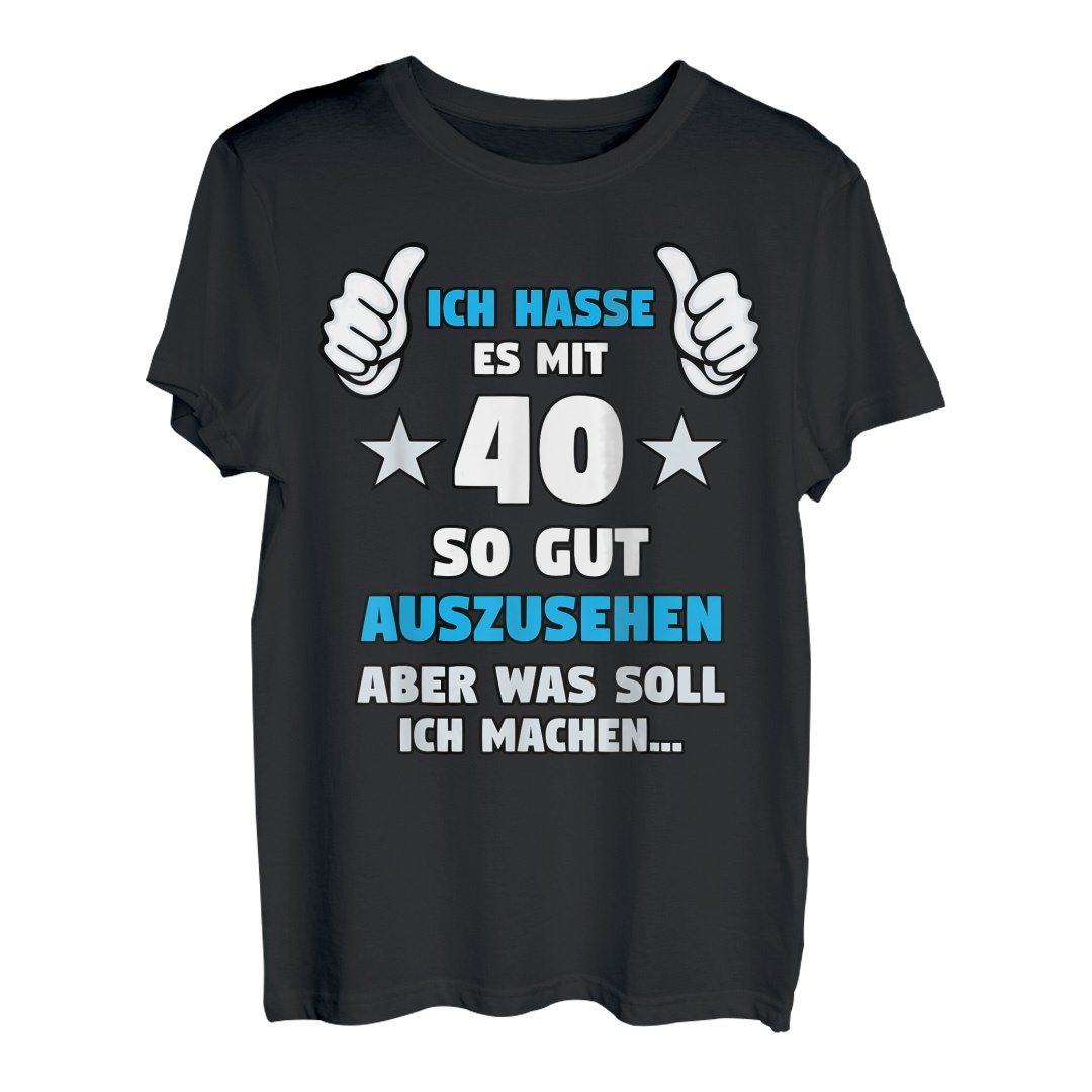 40. Geburtstag Spruch Ich hasse es mit 40 so gut auszusehen T-Shirt