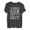 Mama mir gehts Gut Lustiges Geschenk für Mutter T-Shirt