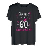Damen 60. Geburtstag Frau So gut kann man mit 60 Jahre aussehen T-Shirt