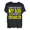 Ich kann nicht ruhig bleiben Mein Sohn heiratet T-Shirt