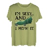 Im Sexy And I Mow It | Landschaftsbau Rasen Mähen T-Shirt