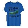 Im Sexy And I Mow It | Landschaftsbau Rasen Mähen T-Shirt