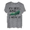 Im Sexy And I Mow It | Landschaftsbau Rasen Mähen T-Shirt