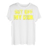 Get Off My Dick (auf der Rückseite). T-Shirt