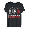 DER TUT NIX - DER WILL NUR KLETTERN! BERGSTEIGER & KLETTER T-Shirt