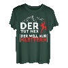 DER TUT NIX - DER WILL NUR KLETTERN! BERGSTEIGER & KLETTER T-Shirt