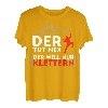 DER TUT NIX - DER WILL NUR KLETTERN! BERGSTEIGER & KLETTER T-Shirt