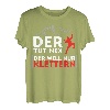 DER TUT NIX - DER WILL NUR KLETTERN! BERGSTEIGER & KLETTER T-Shirt