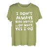 I Don't Always Bird Watch Lustige Vogelbeobachtung T-Shirt