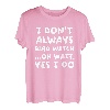 I Don't Always Bird Watch Lustige Vogelbeobachtung T-Shirt