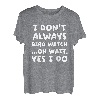 I Don't Always Bird Watch Lustige Vogelbeobachtung T-Shirt