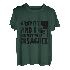 Gravity und ich sind respektvoll anderer Meinung zum Bouldern und Klettern T-Shirt