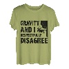Gravity und ich sind respektvoll anderer Meinung zum Bouldern und Klettern T-Shirt
