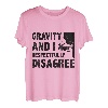 Gravity und ich sind respektvoll anderer Meinung zum Bouldern und Klettern T-Shirt