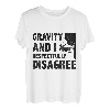 Gravity und ich sind respektvoll anderer Meinung zum Bouldern und Klettern T-Shirt