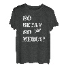 Keine Beta? Keine Barmherzigkeit! Klettern verlieren Sie Ihre Griffigkeit und klettern Motivation T-Shirt