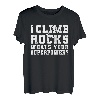 I Climb Rocks Whats Your Superpower? T-Shirt