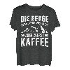 Die Berge & Kaffee Lustiges Wander T-Shirt