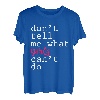Don't Tell Me What Girls Can't Do --- T-Shirt