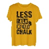 Less Talk More Kreide Bouldern Klettern Felsen Bouldern T-Shirt