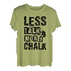Less Talk More Kreide Bouldern Klettern Felsen Bouldern T-Shirt