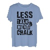 Less Talk More Kreide Bouldern Klettern Felsen Bouldern T-Shirt