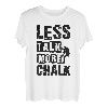 Less Talk More Kreide Bouldern Klettern Felsen Bouldern T-Shirt