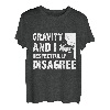 Gravity und ich sind respektvoll anderer Meinung zum Bouldern und Klettern T-Shirt