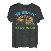 Be Brave Stay Wild ist Campfire Treat ist T-Shirt