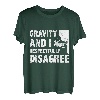 Gravity und ich sind respektvoll anderer Meinung zum Bouldern und Klettern T-Shirt