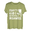 Gravity und ich sind respektvoll anderer Meinung zum Bouldern und Klettern T-Shirt