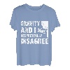 Gravity und ich sind respektvoll anderer Meinung zum Bouldern und Klettern T-Shirt