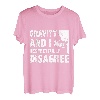 Gravity und ich sind respektvoll anderer Meinung zum Bouldern und Klettern T-Shirt