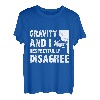 Gravity und ich sind respektvoll anderer Meinung zum Bouldern und Klettern T-Shirt