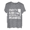 Gravity und ich sind respektvoll anderer Meinung zum Bouldern und Klettern T-Shirt
