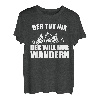 Der Tut Nix Der Will Nur Wandern T-Shirt