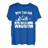 Der Tut Nix Der Will Nur Wandern T-Shirt