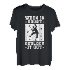 When In Doubt Boulder It Out T-Shirt