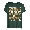 I Haven't Lost My Mind, Half Of It Just Wandered Off ----- T-Shirt