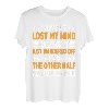 I Haven't Lost My Mind, Half Of It Just Wandered Off ----- T-Shirt