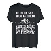 Ich werde nicht Aufgeben Aber den ganze Weg und Zeit Fluchen T-Shirt